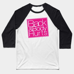 Back and Body Hurts Baseball T-Shirt